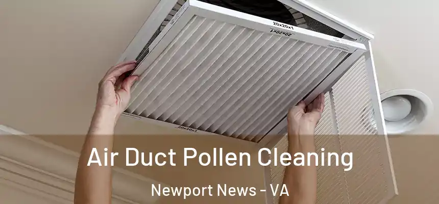 Air Duct Pollen Cleaning Newport News - VA