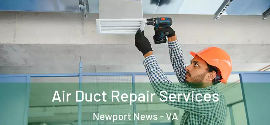 Air Duct Repair Services Newport News - VA