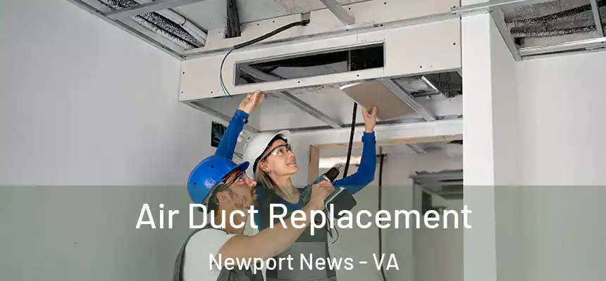 Air Duct Replacement Newport News - VA