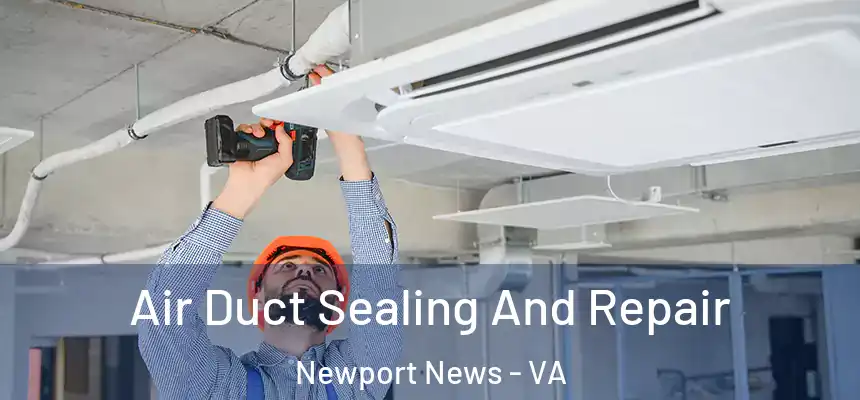 Air Duct Sealing And Repair Newport News - VA
