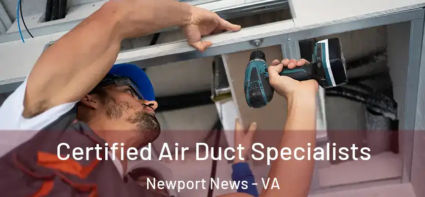 Certified Air Duct Specialists Newport News - VA