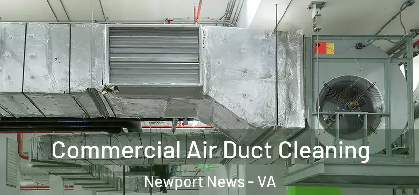 Commercial Air Duct Cleaning Newport News - VA