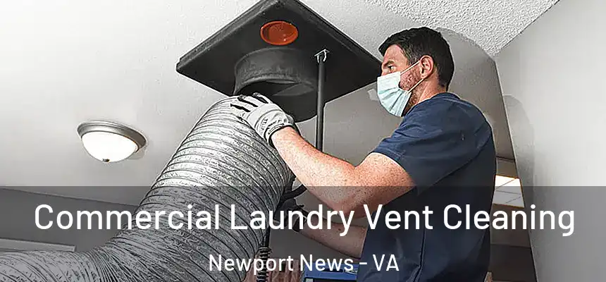 Commercial Laundry Vent Cleaning Newport News - VA
