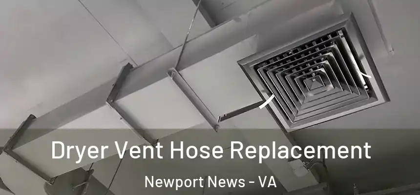 Dryer Vent Hose Replacement Newport News - VA