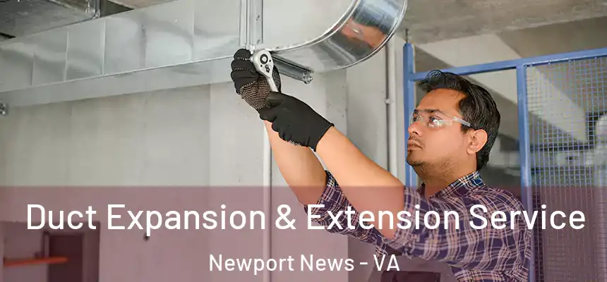 Duct Expansion & Extension Service Newport News - VA