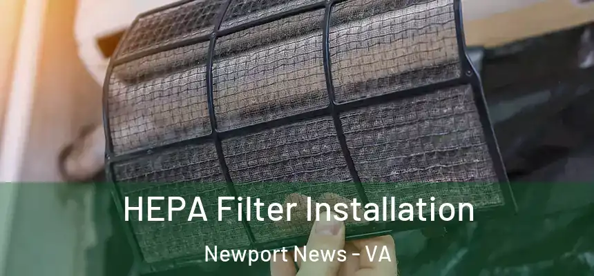HEPA Filter Installation Newport News - VA