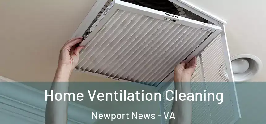 Home Ventilation Cleaning Newport News - VA