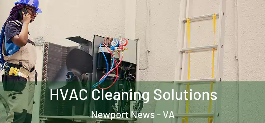 HVAC Cleaning Solutions Newport News - VA