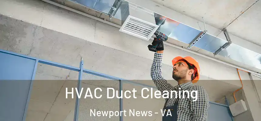  HVAC Duct Cleaning Newport News - VA