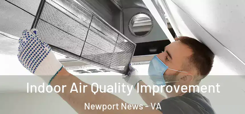Indoor Air Quality Improvement Newport News - VA