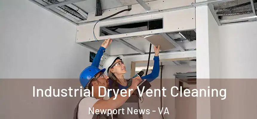 Industrial Dryer Vent Cleaning Newport News - VA