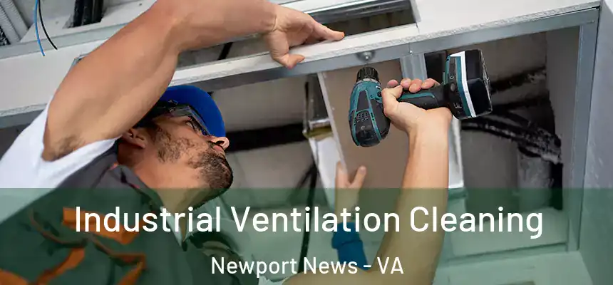 Industrial Ventilation Cleaning Newport News - VA