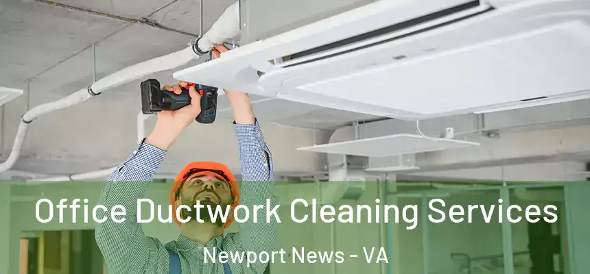 Office Ductwork Cleaning Services Newport News - VA