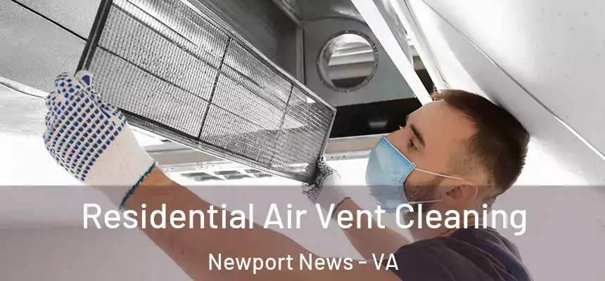 Residential Air Vent Cleaning Newport News - VA