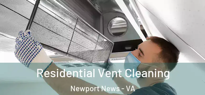 Residential Vent Cleaning Newport News - VA