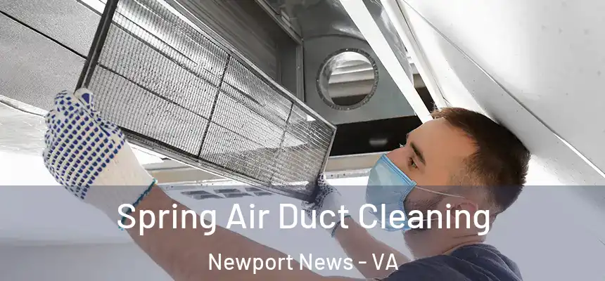 Spring Air Duct Cleaning Newport News - VA