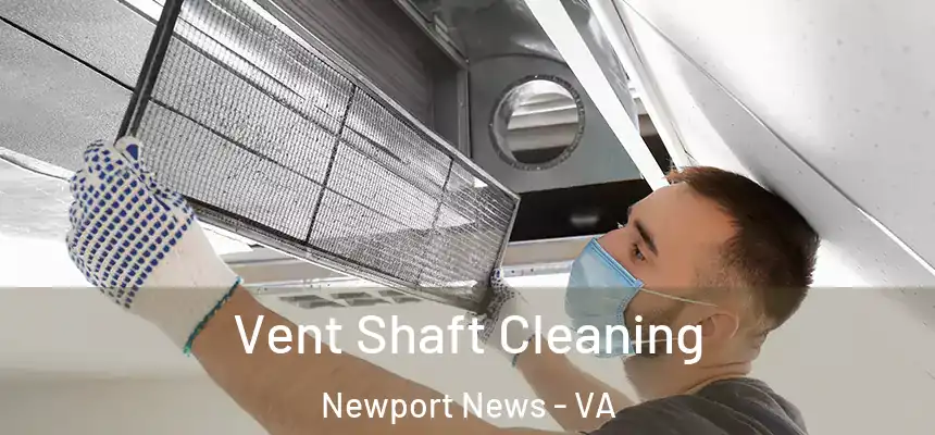 Vent Shaft Cleaning Newport News - VA